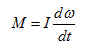M=I*dω/dt